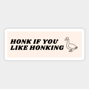 Honk If You Like Honking Goose Bumper Sticker Sticker